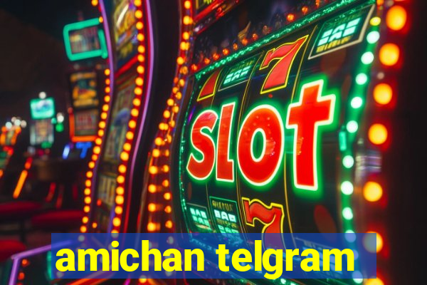 amichan telgram